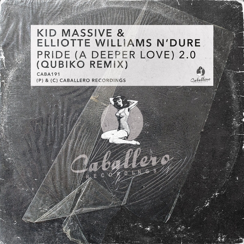 Kid Massive, Elliotte Williams N'Dure - Pride (A Deeper Love) 2.0 (Qubiko Remix) [CABA191]